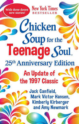 Chicken Soup for the Teenage Soul 25th Anniversary Edition: An Update of the 1997 Classic