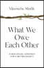 What We Owe Each Other: A New Social Contract for a Better Society