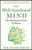 The Well-Gardened Mind: The Restorative Power of Nature