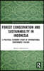Forest Conservation and Sustainability in Indonesia
