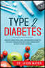 Type 2 Diabetes: How to Crack the Code, and Reverse Diabetes without Drugs in 30 Days for a Permanent Blood Sugar Solution