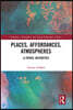 Places, Affordances, Atmospheres