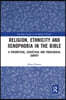 Religion, Ethnicity and Xenophobia in the Bible