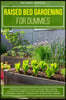 Raised Bed Gardening for Dummies: A Beginner's Guide to Build a Raised Bed Garden No Matter Where You Live. Including Secrets for a Luxuriant Vertical