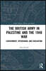 British Army in Palestine and the 1948 War
