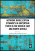 Network Mobilization Dynamics in Uncertain Times in the Middle East and North Africa