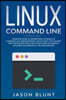 Linux command line: Advanced guide to understand the basics of command line, administration and security for hackers. Start your quick stu