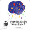What Can You Do with a Color? - A Creative Thinking Book for Preschoolers (First Concepts Series)