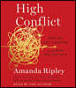 High Conflict: Why We Get Trapped and How We Get Out