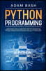 Python Programming: A beginners' guide to understand machine learning and master coding. Includes Smalltalk, Java, TCL, JavaScript, Perl,