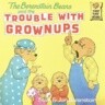 The Berenstain Bears and the Trouble with Grownups