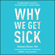 Why We Get Sick: The Hidden Epidemic at the Root of Most Chronic Disease--And How to Fight It