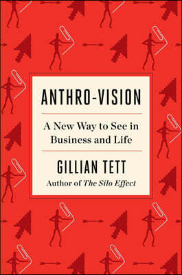 Anthro-Vision: A New Way to See in Business and Life