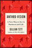 Anthro-Vision: A New Way to See in Business and Life