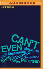 Can't Even: How Millennials Became the Burnout Generation