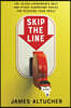 Skip the Line: The 10,000 Experiments Rule and Other Surprising Advice for Reaching Your Goals