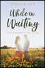 While In Waiting: Our journey through heartache, hope, and healing