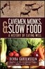 Cavemen, Monks, and Slow Food: A History of Eating Well