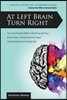 At Left Brain Turn Right: An Uncommon Path to Shutting Up Your Inner Critic, Giving Fear the Finger & Having an Amazing Life!