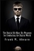 Frank M. Ahearn the Digital Hit Man His Weapons for Combating the Digital World: And Creating Online Deception to Protect Your Personal Privacy.