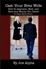 Cast Your Nets Wide (Joe Alpha Special Edition): How to Approach, Meet, and Have Any Woman You Desire