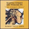 Seattle Street Art Volume 1 "The Comet Wall"