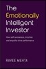 The Emotionally Intelligent Investor: How self-awareness, empathy and intuition drive performance