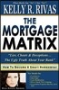 The Mortgage Matrix: Lies, Cheats & Deceptions...The Ugly Truth About Your Bank