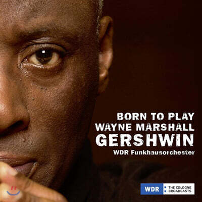 Paquito D’rivera 웨인 마셜: 거슈윈 헌정 연주곡집 (Wayne Marshall: Born To Play Gershwin)