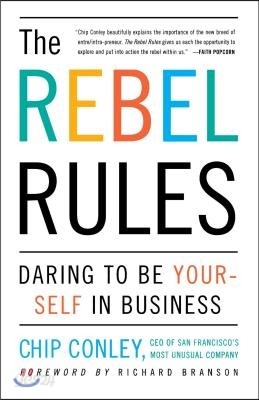 The Rebel Rules: Daring to Be Yourself in Business