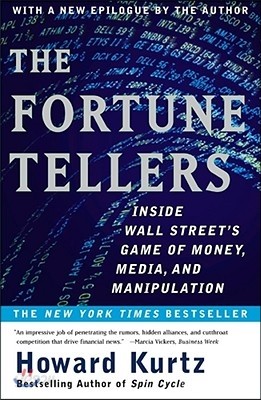 The Fortune Tellers: Inside Wall Street&#39;s Game of Money, Media, and Manipulation