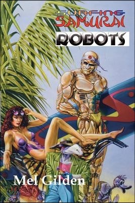 Surfing Samurai Robots: A Zoot Marlowe Mystery