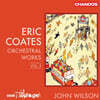 John Wilson 에릭 코츠: 관현악 작품 2집 (Eric Coates: Orchestral Works Vol. 2)