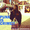 블랙 언더그라운드 (The Black Underground) - Punk Is Crime