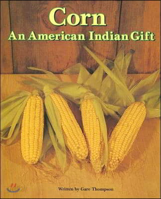 Corn: An American Indian Gift