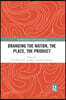 Branding the Nation, the Place, the Product