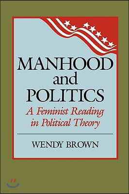 Manhood and Politics: A Feminist Reading in Political Theory
