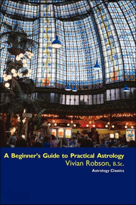 A Beginner&#39;s Guide to Practical Astrology