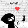 Banksy Graffitied Walls and Wasn't Sorry.