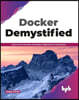 Docker Demystified: Learn How to Develop and Deploy Applications Using Docker (English Edition)