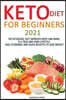 Keto Diet for Beginners 2020: Keto Diet for Beginners 2020: The Ketogenic Diet Improves Body and Mind, Is a True and Own Lifestyle. Easy, Economic a