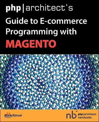 PHP/Architect&#39;s Guide to E-Commerce Programming with Magento