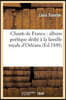 Chants de France: Album Poétique Dédié À La Famille Royale d'Orléans