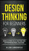 Design Thinking for Beginners: Innovation as a factor for entrepreneurial success