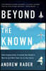 Beyond the Known: How Exploration Created the Modern World and Will Take Us to the Stars