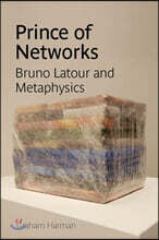 Prince of Networks: Bruno Latour and Metaphysics