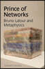 Prince of Networks: Bruno Latour and Metaphysics