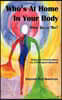 Who's at Home in Your Body (When You're Not)? Essays on Consciousness by a Participant Observer