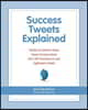 Success Tweets Explained: 140 Bits of Common Sense Career Success Advice All in 140 Characters of Less Explained in Detail