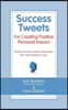 Success Tweets For Creating Positive Personal Impact: 140 Bits of Common Sense Career Advice All in 140 Characters or Less